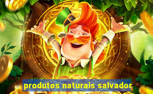 produtos naturais salvador